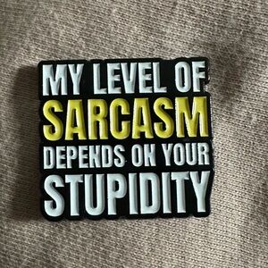 Funny Sarcasm Enamel Pin